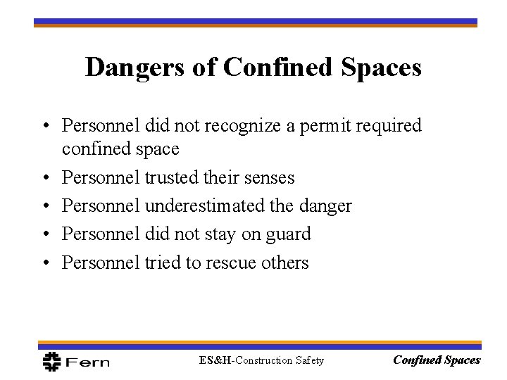 Dangers of Confined Spaces • Personnel did not recognize a permit required confined space Dangers of Confined Spaces • Personnel did not recognize a permit required confined space
