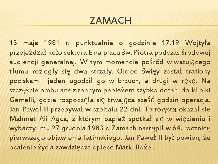 ZAMACH 13 maja 1981 r. punktualnie o godzinie 17. 19 Wojtyła przejeżdżał koło sektora
