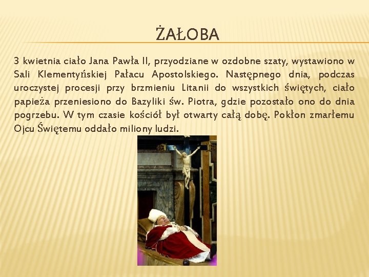 ŻAŁOBA 3 kwietnia ciało Jana Pawła II, przyodziane w ozdobne szaty, wystawiono w Sali