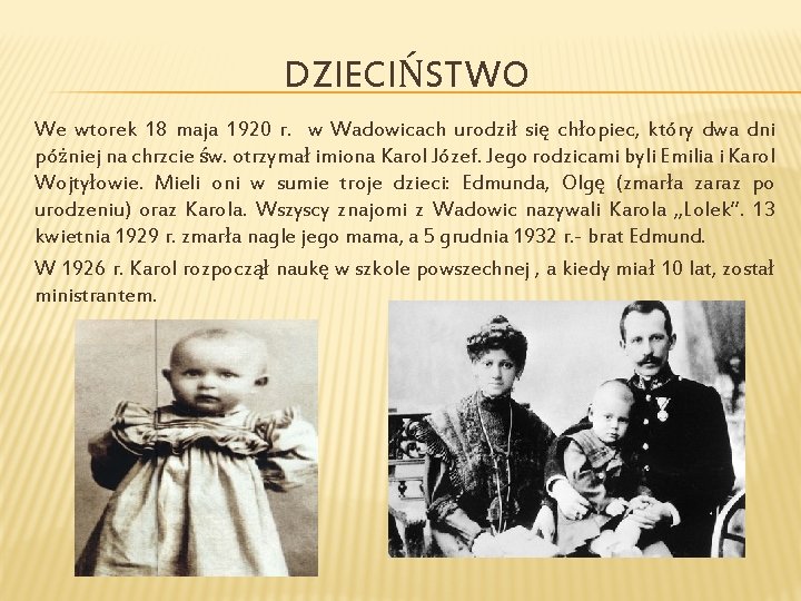 DZIECIŃSTWO We wtorek 18 maja 1920 r. w Wadowicach urodził się chłopiec, który dwa