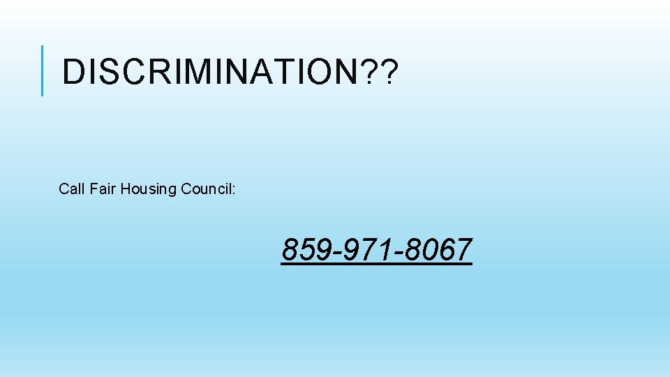 DISCRIMINATION? ? Call Fair Housing Council: 859 -971 -8067 