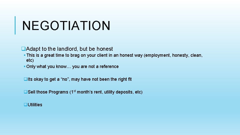 NEGOTIATION q. Adapt to the landlord, but be honest § This is a great