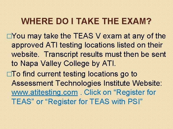 WHERE DO I TAKE THE EXAM? �You may take the TEAS V exam at