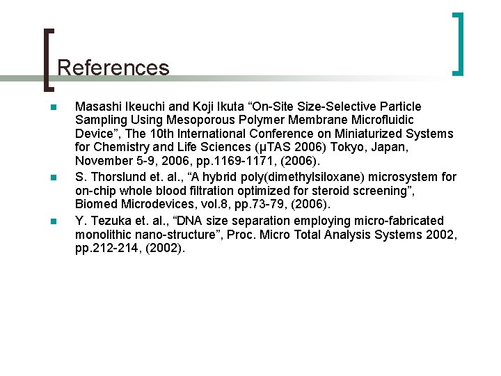 References n n n Masashi Ikeuchi and Koji Ikuta “On-Site Size-Selective Particle Sampling Using