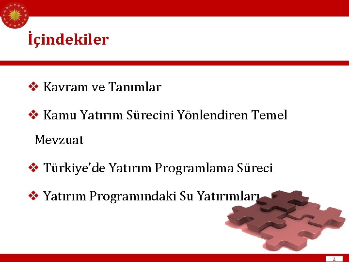 İçindekiler v Kavram ve Tanımlar v Kamu Yatırım Sürecini Yönlendiren Temel Mevzuat v Türkiye’de