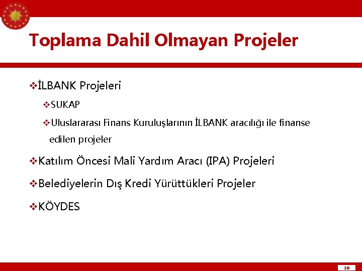 Toplama Dahil Olmayan Projeler vİLBANK Projeleri v. SUKAP v. Uluslararası Finans Kuruluşlarının İLBANK aracılığı