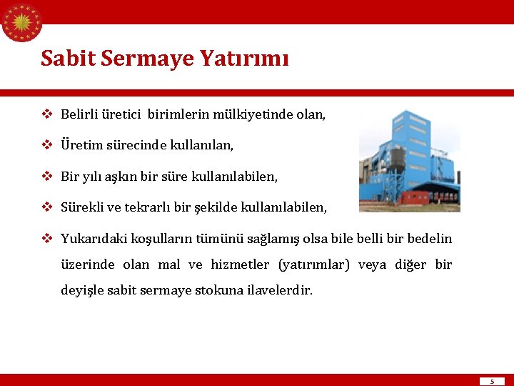 Sabit Sermaye Yatırımı v Belirli üretici birimlerin mülkiyetinde olan, v Üretim sürecinde kullanılan, v