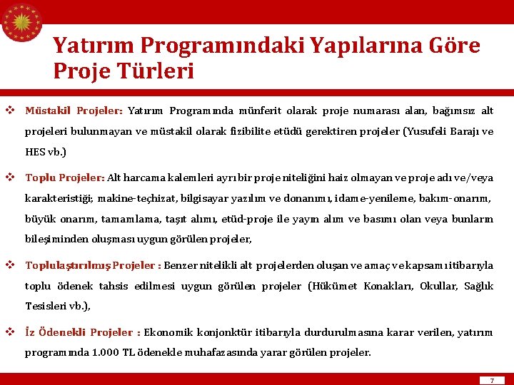 Yatırım Programındaki Yapılarına Göre Proje Türleri v Müstakil Projeler: Yatırım Programında münferit olarak proje