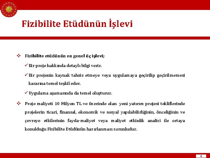 Fizibilite Etüdünün İşlevi v Fizibilite etüdünün en genel üç işlevi; ü Bir proje hakkında