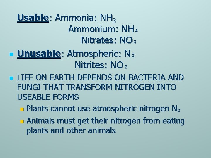 n n Usable: Ammonia: NH 3 Ammonium: NH₄ Nitrates: NO₃ Unusable: Atmospheric: N₂ Nitrites: