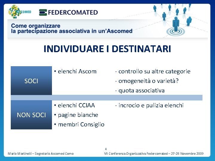 INDIVIDUARE I DESTINATARI • elenchi Ascom - controllo su altre categorie - omogeneità o