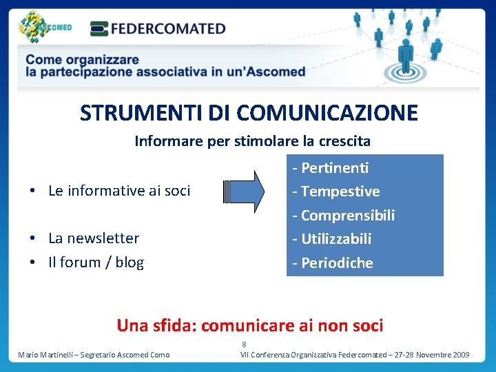 STRUMENTI DI COMUNICAZIONE Informare per stimolare la crescita • Le informative ai soci •