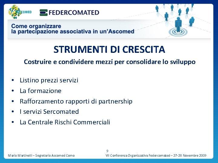 STRUMENTI DI CRESCITA Costruire e condividere mezzi per consolidare lo sviluppo • • •