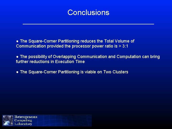 Conclusions ____________________________ ● The Square-Corner Partitioning reduces the Total Volume of Communication provided the