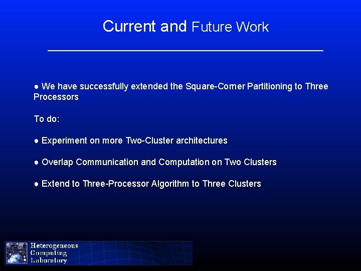 Current and Future Work ____________________________ ● We have successfully extended the Square-Corner Partitioning to