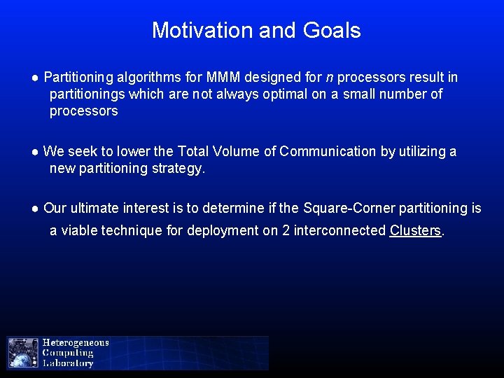 Motivation and Goals ● Partitioning algorithms for MMM designed for n processors result in
