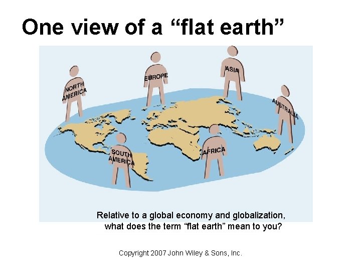 One view of a “flat earth” Relative to a global economy and globalization, what