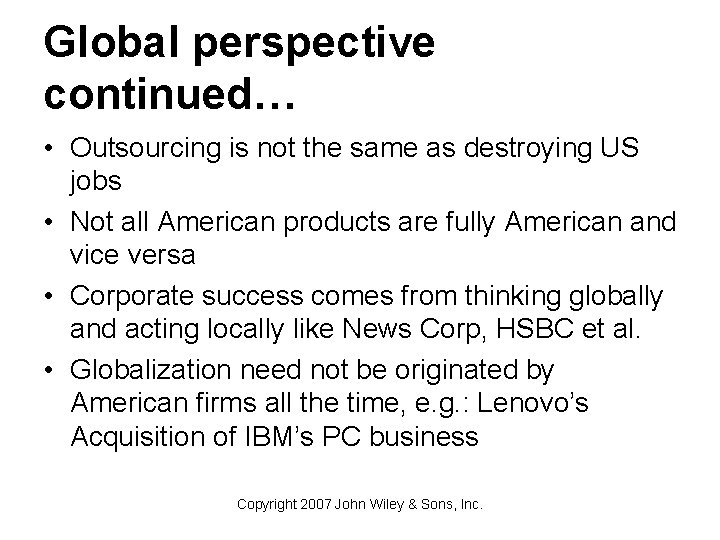 Global perspective continued… • Outsourcing is not the same as destroying US jobs •