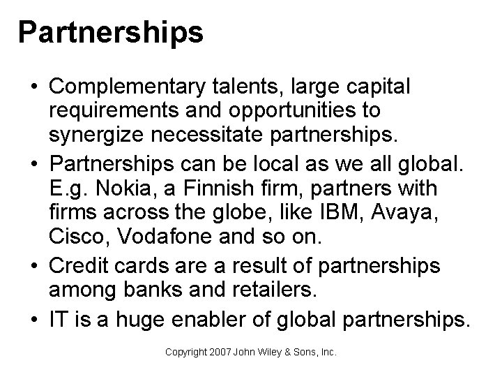 Partnerships • Complementary talents, large capital requirements and opportunities to synergize necessitate partnerships. •