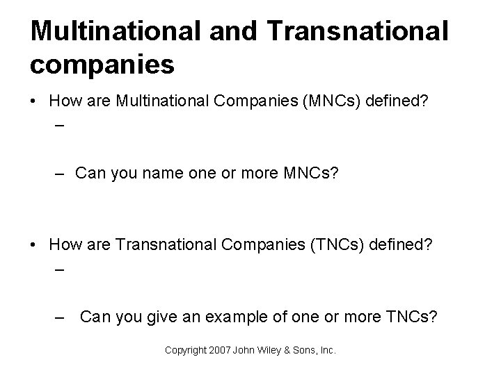 Multinational and Transnational companies • How are Multinational Companies (MNCs) defined? – – Can