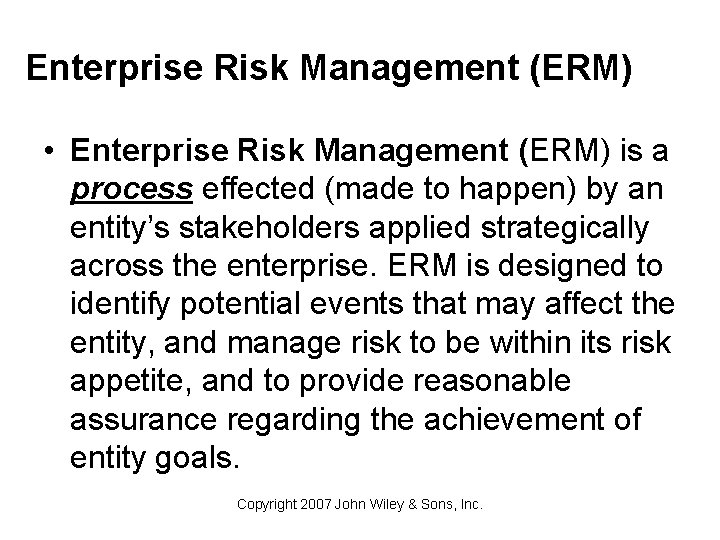Enterprise Risk Management (ERM) • Enterprise Risk Management (ERM) is a process effected (made