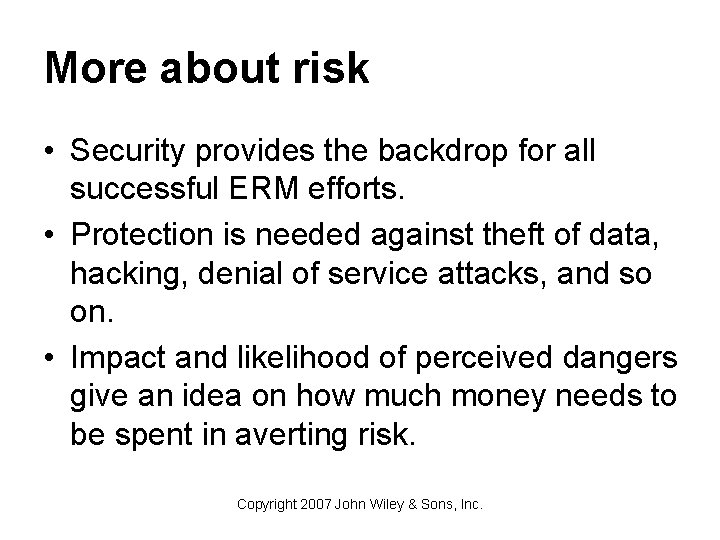More about risk • Security provides the backdrop for all successful ERM efforts. •