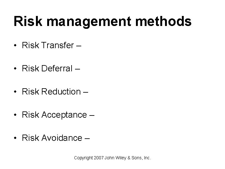 Risk management methods • Risk Transfer – • Risk Deferral – • Risk Reduction