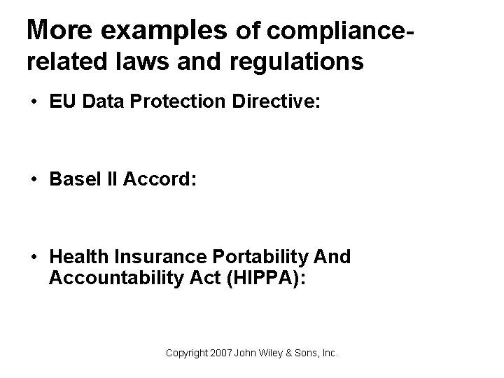 More examples of compliancerelated laws and regulations • EU Data Protection Directive: • Basel