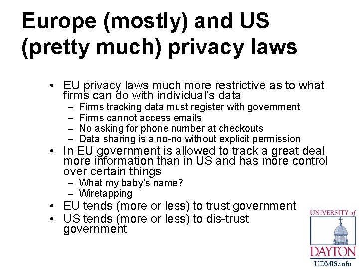 Europe (mostly) and US (pretty much) privacy laws • EU privacy laws much more