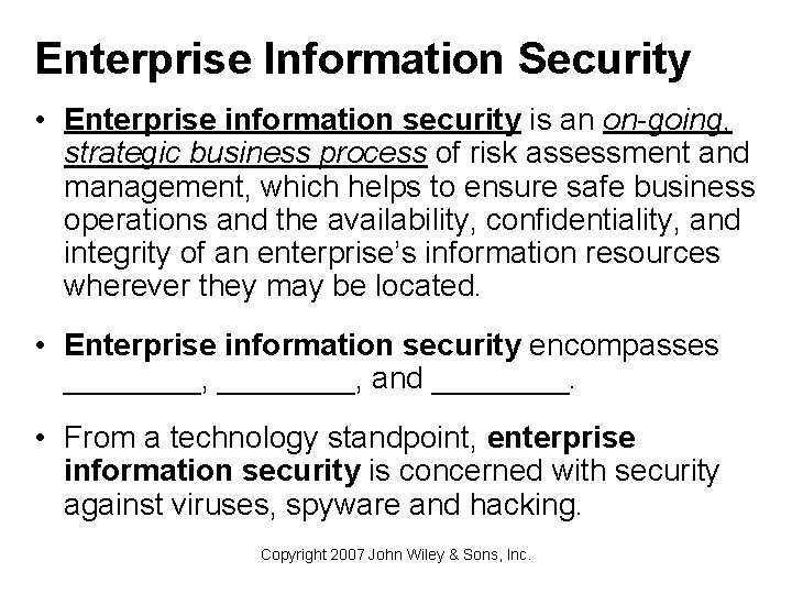 Enterprise Information Security • Enterprise information security is an on-going, strategic business process of