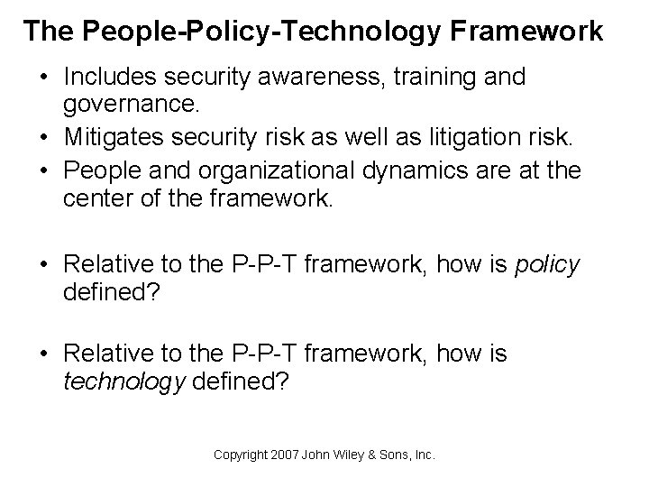 The People-Policy-Technology Framework • Includes security awareness, training and governance. • Mitigates security risk