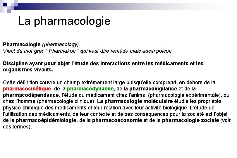 La pharmacologie Pharmacologie (pharmacology) Vient du mot grec “ Pharmakon ” qui veut dire