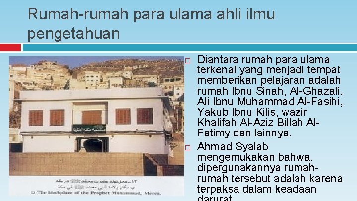 Rumah-rumah para ulama ahli ilmu pengetahuan Diantara rumah para ulama terkenal yang menjadi tempat