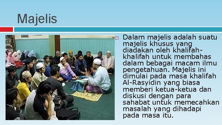 Majelis Dalam majelis adalah suatu majelis khusus yang diadakan oleh khalifah untuk membahas dalam Majelis Dalam majelis adalah suatu majelis khusus yang diadakan oleh khalifah untuk membahas dalam