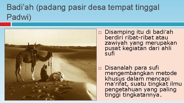 Badi’ah (padang pasir desa tempat tinggal Padwi) Disamping itu di badi’ah berdiri ribat-ribat atau