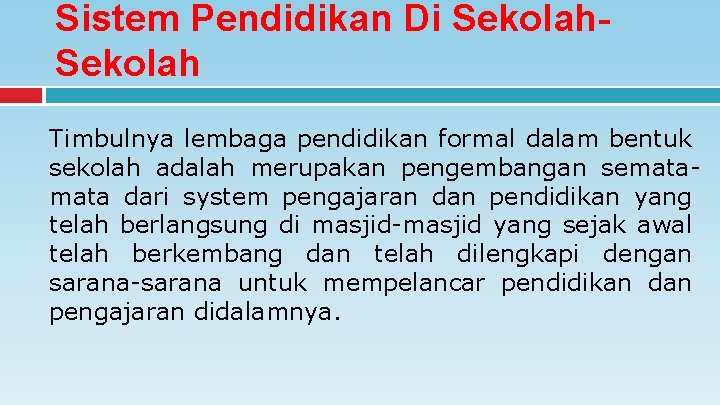 Sistem Pendidikan Di Sekolah Timbulnya lembaga pendidikan formal dalam bentuk sekolah adalah merupakan pengembangan Sistem Pendidikan Di Sekolah Timbulnya lembaga pendidikan formal dalam bentuk sekolah adalah merupakan pengembangan
