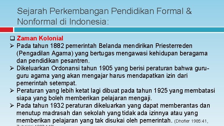 Sejarah Perkembangan Pendidikan Formal & Nonformal di Indonesia: q Zaman Kolonial Ø Pada tahun