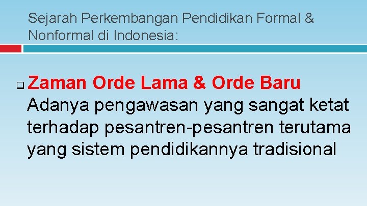 Sejarah Perkembangan Pendidikan Formal & Nonformal di Indonesia: q Zaman Orde Lama & Orde