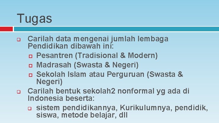 Tugas q q Carilah data mengenai jumlah lembaga Pendidikan dibawah ini: Pesantren (Tradisional &