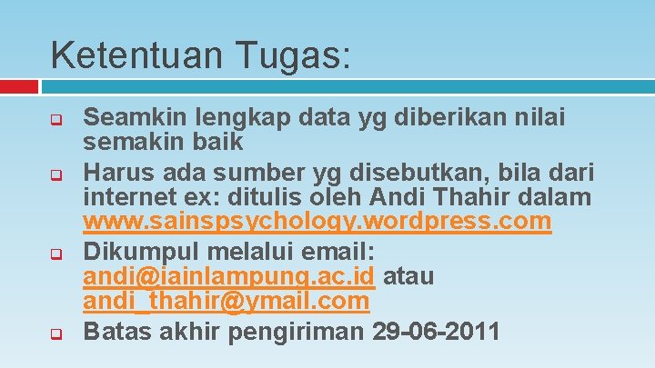 Ketentuan Tugas: q q Seamkin lengkap data yg diberikan nilai semakin baik Harus ada Ketentuan Tugas: q q Seamkin lengkap data yg diberikan nilai semakin baik Harus ada