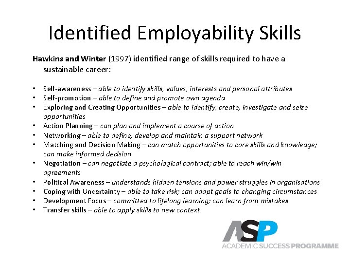 Identified Employability Skills Hawkins and Winter (1997) identified range of skills required to have Identified Employability Skills Hawkins and Winter (1997) identified range of skills required to have