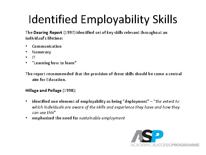 Identified Employability Skills The Dearing Report (1997) identified set of key skills relevant throughout Identified Employability Skills The Dearing Report (1997) identified set of key skills relevant throughout
