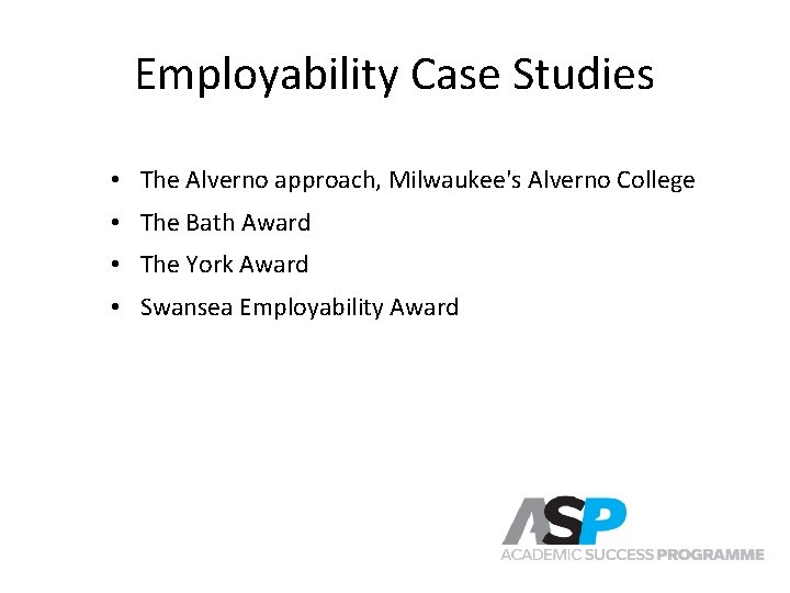 Employability Case Studies • The Alverno approach, Milwaukee's Alverno College • The Bath Award Employability Case Studies • The Alverno approach, Milwaukee's Alverno College • The Bath Award