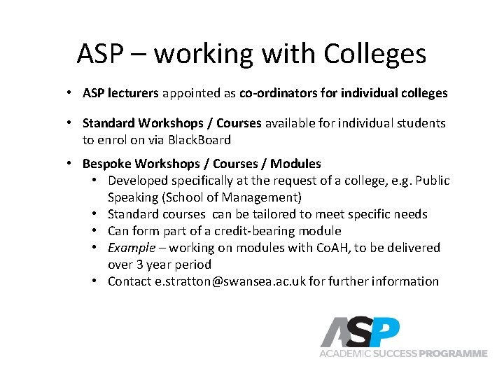 ASP – working with Colleges • ASP lecturers appointed as co-ordinators for individual colleges ASP – working with Colleges • ASP lecturers appointed as co-ordinators for individual colleges