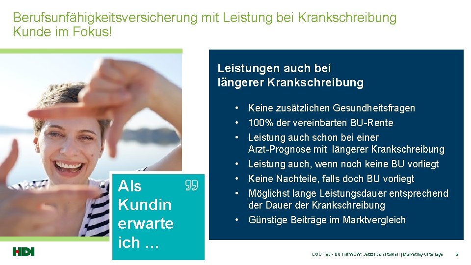 Berufsunfähigkeitsversicherung mit Leistung bei Krankschreibung Kunde im Fokus! Leistungen auch bei längerer Krankschreibung Als