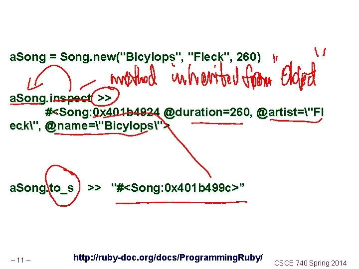 a. Song = Song. new("Bicylops", "Fleck", 260) a. Song. inspect >> #<Song: 0 x