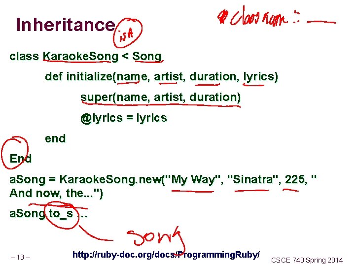 Inheritance class Karaoke. Song < Song def initialize(name, artist, duration, lyrics) super(name, artist, duration)