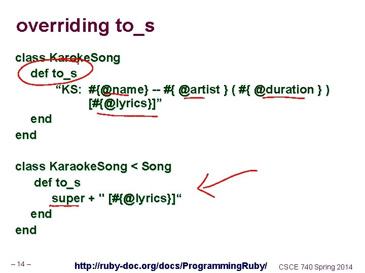 overriding to_s class Karoke. Song def to_s “KS: #{@name} -- #{ @artist } (