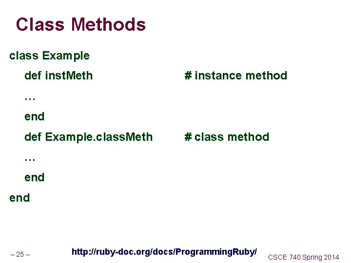 Class Methods class Example def inst. Meth # instance method … end def Example.