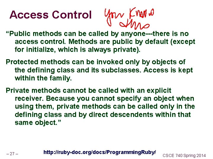 Access Control “Public methods can be called by anyone---there is no access control. Methods